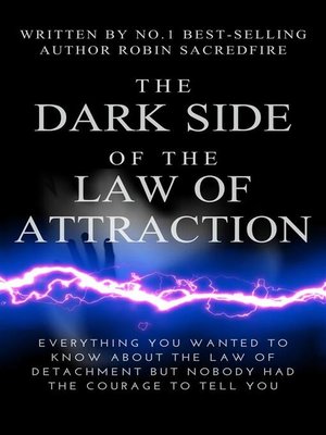 cover image of The Dark Side of the Law of Attraction--Everything You Wanted to Know about the Law of Detachment but Nobody Had the Courage to Tell You